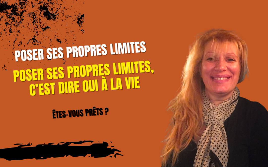 Poser ses propres limites c&rsquo;est dire oui à la vie