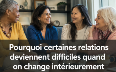 Pourquoi certaines relations deviennent difficiles quand on change intérieurement